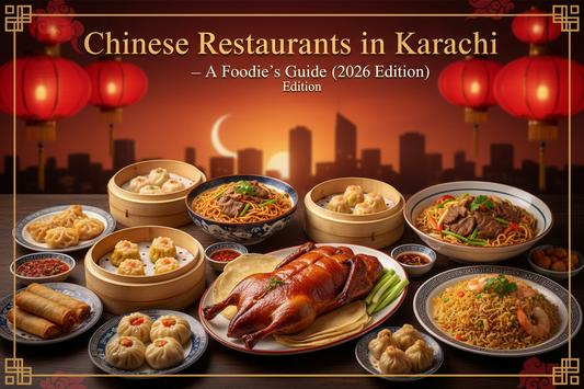 Chinese Restaurants in Karachi – A Foodie's Guide (2026 Edition)